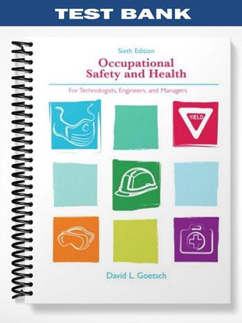 Test_Bank_for_Occupational_Safety_and_Health_for_Technologists_Engineers_and_Managers_6th_Edition_by_Goetsch Test_Bank_for_Occupational_Safety_and_Health_for_Technologists_Engineers_and_Managers_6th_Edition_by_Goetsch