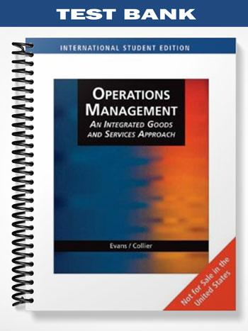 Test_Bank_for_Operations_Management_Integrated_Goods__Services_Approach_2nd_Edition_by_Evans Test_Bank_for_Operations_Management_Integrated_Goods__Services_Approach_2nd_Edition_by_Evans