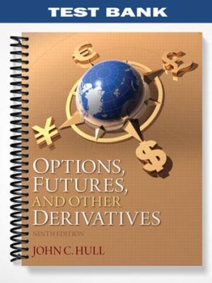 Test_Bank_for_Options_Futures_and_Other_Derivatives_9th_Edition_by_Hull
