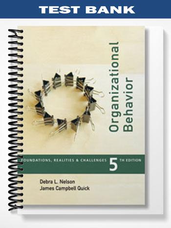 Test_Bank_for_Organizational_Behavior_Foundations_Reality_and_Challenges_5th_Edition_by_Nelson
