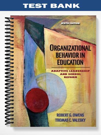 Test_Bank_for_Organizational_Behavior_in_Education_Adaptive_Leadership_and_School_Reform_9th_Edition_by_Owens