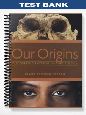 Test_Bank_for_Our_Origins_Discovering_Physical_Anthropology_1st_Edition_by_Clark_Spencer_Larsen