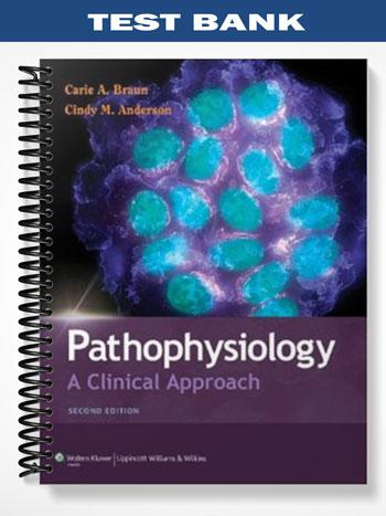 Test_Bank_for_Pathophysiology_A_Clinical_Approach_2nd_Edition_by_Braun