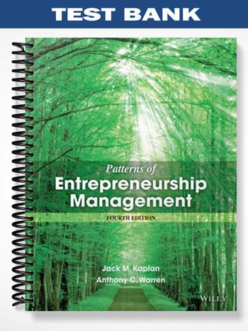 Test_Bank_for_Patterns_of_Entrepreneurship_Management_4th_Edition_by_Kaplan Test_Bank_for_Patterns_of_Entrepreneurship_Management_4th_Edition_by_Kaplan