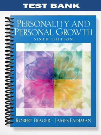Test_Bank_for_Personality_and_Personal_Growth_6th_Edition_by_Frager Test_Bank_for_Personality_and_Personal_Growth_6th_Edition_by_Frager