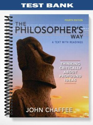 Test_Bank_for_Philosophers_Way_Thinking_Critically_About_Profound_Ideas_4th_Edition_by_Chaffee