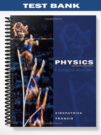 Test_Bank_for_Physics_A_Conceptual_World_View_7th_Edition_by_Kirkpatrick