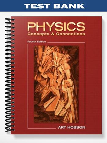 Test_Bank_for_Physics_Concepts__Connections_4th_Edition_by_Hobson