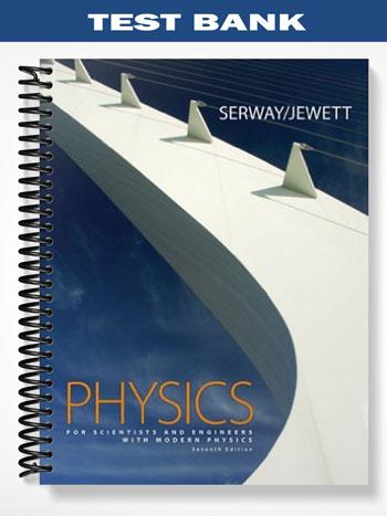 Test_Bank_for_Physics_for_Scientists_and_Engineers_chapters_1_to_46_8th_Edition_by_Serway Test_Bank_for_Physics_for_Scientists_and_Engineers_chapters_1_to_46_8th_Edition_by_Serway