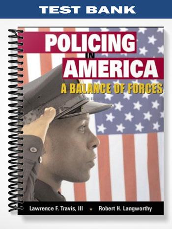 Test_Bank_for_Policing_in_America_A_Balance_of_Forces_4th_Edition_by_Travis