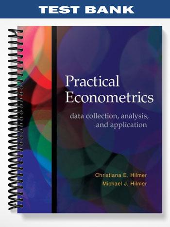 Test_Bank_for_Practical_Econometrics_Data_collection_Analysis_and_Application_1st_Edition_by_Hilmer