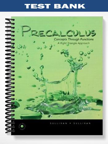 Test_Bank_for_Precalculus_Concepts_Through_Functions_A_Right_Triangle_Approach_to_Trigonometry_1st_Edition_by_Sullivan