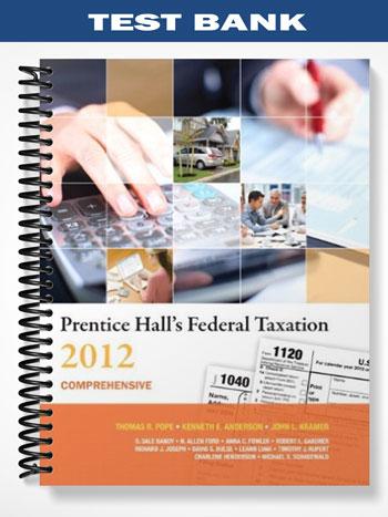 Test_Bank_for_Prentice_Halls_Federal_Taxation_2012_Comprehensive_25th_Edition_by_Pope Test_Bank_for_Prentice_Halls_Federal_Taxation_2012_Comprehensive_25th_Edition_by_Pope