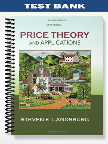 Test_Bank_for_Price_Theory_and_Applications_9th_Edition_by_Steven_Landsburg