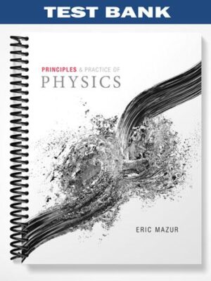 Test_Bank_for_Principles__Practice_of_Physics_1st_Edition_by_Eric_Mazur