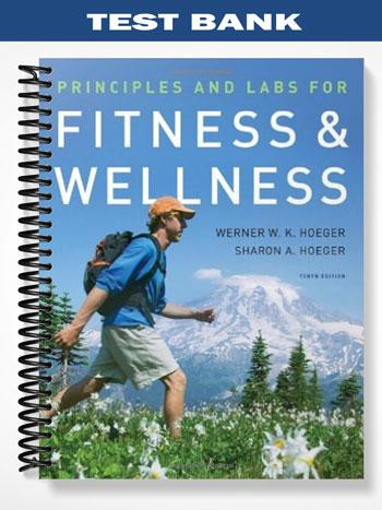 Test_Bank_for_Principles_and_Labs_for_Fitness_and_Wellness_10th_Edition_by_Hoeger