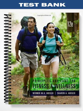 Test_Bank_for_Principles_and_Labs_for_Fitness_and_Wellness_12th_Edition_by_Hoeger Test_Bank_for_Principles_and_Labs_for_Fitness_and_Wellness_12th_Edition_by_Hoeger
