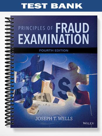 Test_Bank_for_Principles_of_Fraud_Examination_4th_Edition_by_Wells Test_Bank_for_Principles_of_Fraud_Examination_4th_Edition_by_Wells
