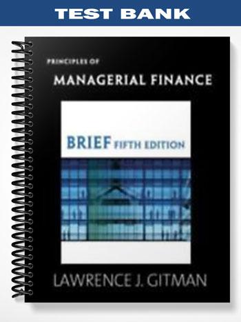 Test_Bank_for_Principles_of_Managerial_Finance_5th_Edition_by_Lawrence_J Test_Bank_for_Principles_of_Managerial_Finance_5th_Edition_by_Lawrence_J