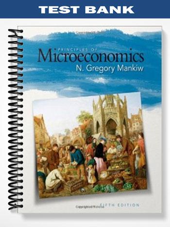 Test_Bank_for_Principles_of_Microeconomics_5th_Edition_by_Gregory_Mankiw Test_Bank_for_Principles_of_Microeconomics_5th_Edition_by_Gregory_Mankiw
