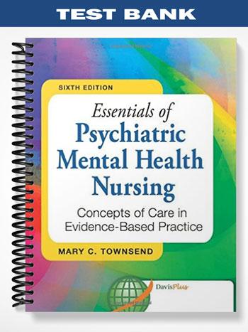 Test_Bank_for_Psychiatric_Mental_Health_Nursing_6th_Edition_by_Mary_Townsend Test_Bank_for_Psychiatric_Mental_Health_Nursing_6th_Edition_by_Mary_Townsend