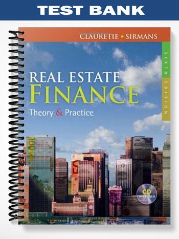 Test_Bank_for_Real_Estate_Finance_Theory__Practice_6th_Edition_by_Clauretie