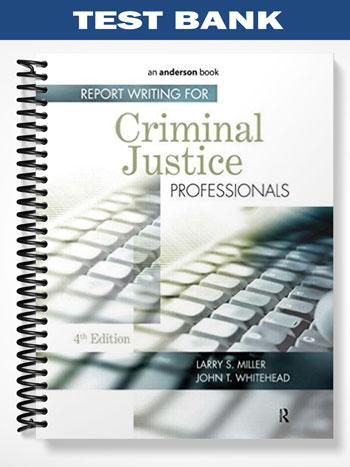 Test_Bank_for_Report_Writing_for_Criminal_Justice_Professionals_4th_Edition_by_Miller Test_Bank_for_Report_Writing_for_Criminal_Justice_Professionals_4th_Edition_by_Miller