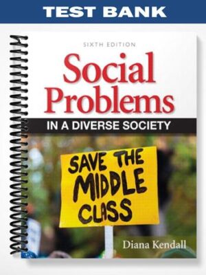 Test_Bank_for_Social_Problems_in_a_Diverse_Society_6th_Edition_by_Diana_Kendall