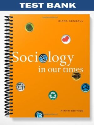 Test_Bank_for_Sociology_in_Our_Times_9th_Edition_by_Diana_Kendall
