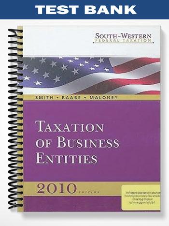 Test_Bank_for_South Western_Federal_Taxation_2010_Taxation_of_Business_Entities_13th_Edition_by_Smith Test_Bank_for_South Western_Federal_Taxation_2010_Taxation_of_Business_Entities_13th_Edition_by_Smith