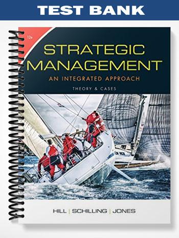 Test_Bank_for_Strategic_Management_Theory_and_Cases_An_Integrated_Approach_12th_Edition_by_Hill