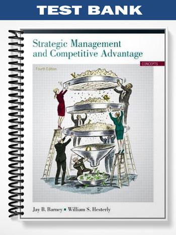 Test_Bank_for_Strategic_Management_and_Competitive_Advantage_International_Version_4th_Edition_by_Barney