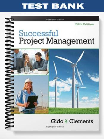 Test_Bank_for_Successful_Project_Management_5th_Edition_by_Gido Test_Bank_for_Successful_Project_Management_5th_Edition_by_Gido