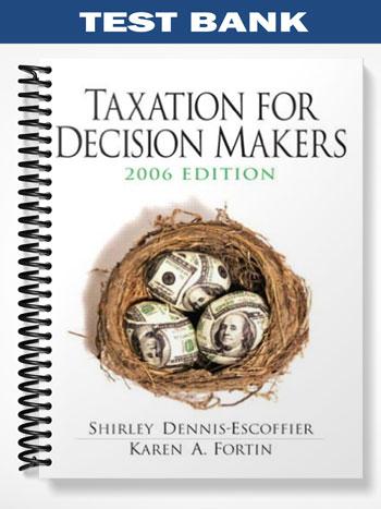 Test_Bank_for_Taxation_for_Decision_Makers_2006_3rd_Edition_by_Dennis Escoffier Test_Bank_for_Taxation_for_Decision_Makers_2006_3rd_Edition_by_Dennis Escoffier