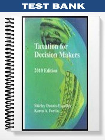 Test_Bank_for_Taxation_for_Decision_Makers_2010_Edition_1st_Edition_by_Dennis Escoffier Test_Bank_for_Taxation_for_Decision_Makers_2010_Edition_1st_Edition_by_Dennis Escoffier