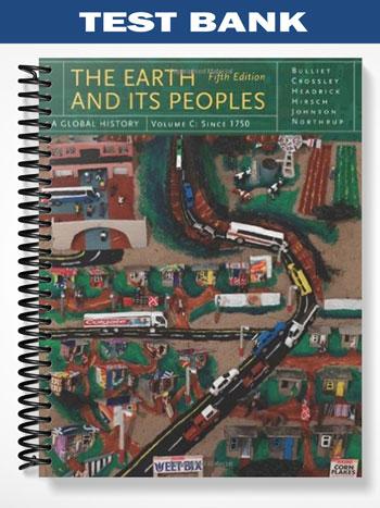 Test_Bank_for_The_Earth_and_Its_Peoples_A_Global_History_Volume_C_5th_Edition_by_Bulliet