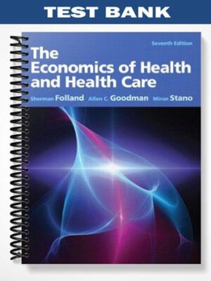 Test_Bank_for_The_Economics_of_Health_and_Health_Care_7th_Edition_by_Folland