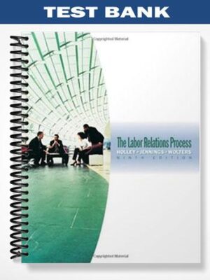 Test_Bank_for_The_Labor_Relations_Process_9th_Edition_by_Holley