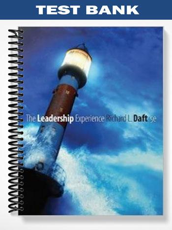 Test Bank for The Leadership Experience 5th Edition by Daft - Test ...