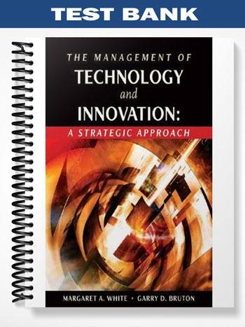 Test_Bank_for_The_Management_of_Technology_and_Innovation_A_Strategic_Approach_1st_Edition_by_White