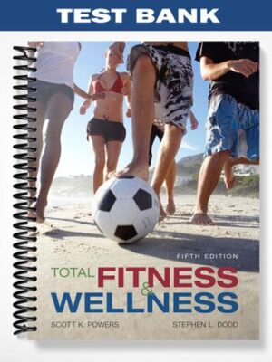 Test_Bank_for_Total_Fitness_and_Wellness_5th_Edition_by_Powers
