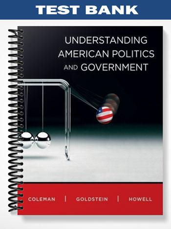 Test_Bank_for_Understanding_American_Politics_and_Government_1st_Edition_by_Coleman Test_Bank_for_Understanding_American_Politics_and_Government_1st_Edition_by_Coleman