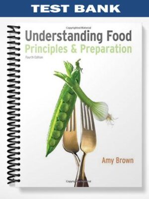 Test_Bank_for_Understanding_Food_Principles_and_Preparation_4th_Edition_by_Amy_Christine_Brown