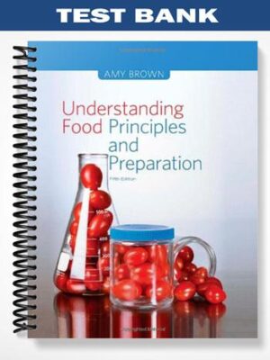 Test_Bank_for_Understanding_Food_Principles_and_Preparation_5th_Edition_by_Amy_Christine_Brown