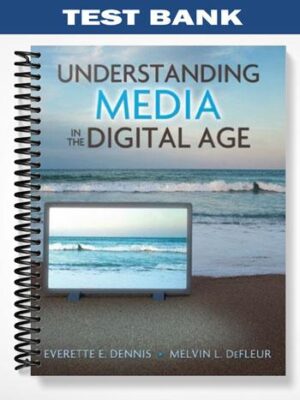 Test_Bank_for_Understanding_Media_in_the_Digital_Age_1st_Edition_by_Dennis