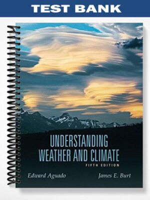 Test_Bank_for_Understanding_Weather_and_Climate_5th_Edition_by_Aguado