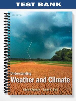 Test_Bank_for_Understanding_Weather_and_Climate_6th_Edition_by_Aguado