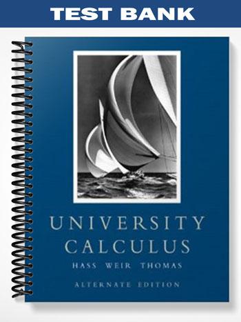 Test_Bank_for_University_Calculus_Elements_with_Early_Transcendentals_1st_Edition_by_Hass Test_Bank_for_University_Calculus_Elements_with_Early_Transcendentals_1st_Edition_by_Hass