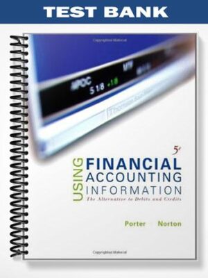 Test_Bank_for_Using_Financial_Accounting_Information_The_Alternative_to_Debits__Credits_5th_Edition_by_Porter