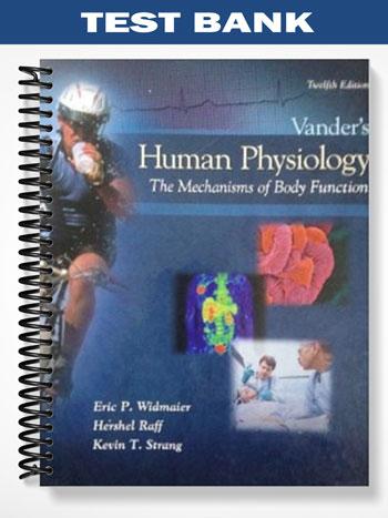 Test_Bank_for_Vanders_Human_Physiology_The_Mechanisms_of_Body_Function_12th_Edition_by_Widmaier Test_Bank_for_Vanders_Human_Physiology_The_Mechanisms_of_Body_Function_12th_Edition_by_Widmaier